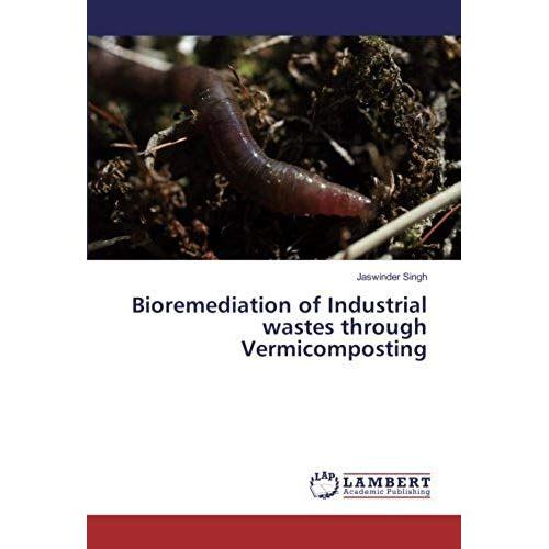 Bioremediation Of Industrial Wastes Through Vermicomposting