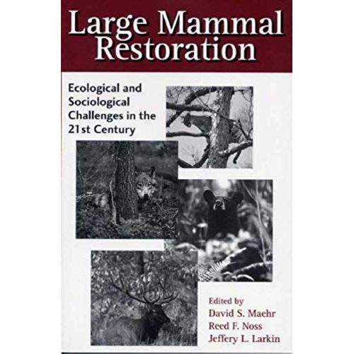 Large Mammal Restoration: Ecological And Sociological Challenges In The 21st Century