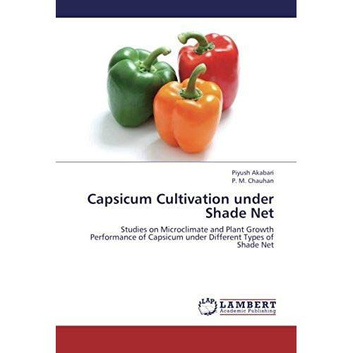 Capsicum Cultivation Under Shade Net: Studies On Microclimate And Plant Growth Performance Of Capsicum Under Different Types Of Shade Net