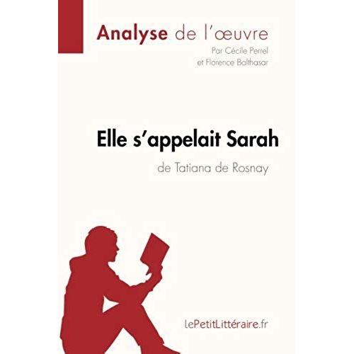 Elle S'appelait Sarah De Tatiana De Rosnay (Analyse De L'oeuvre): Comprendre La Littérature Avec Lepetitlittéraire.Fr