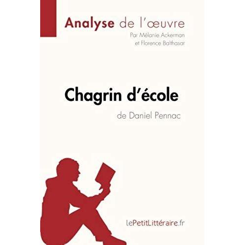 Chagrin D'école De Daniel Pennac (Analyse De L'oeuvre): Comprendre La Littérature Avec Lepetitlittéraire.Fr