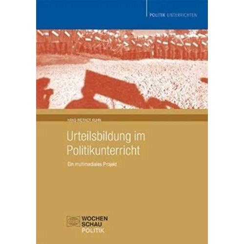 Urteilsbildung Im Politikunterricht. Ein Multimediales Projekt