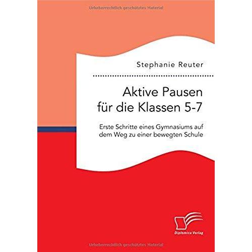 Aktive Pausen Für Die Klassen 5-7: Erste Schritte Eines Gymnasiums Auf Dem Weg Zu Einer Bewegten Schule