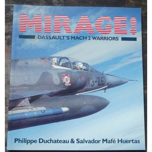 Mirage ! Dassault's Mach 2 Warrior - Duchateau /Mafé Huertas - Osprey Color Série