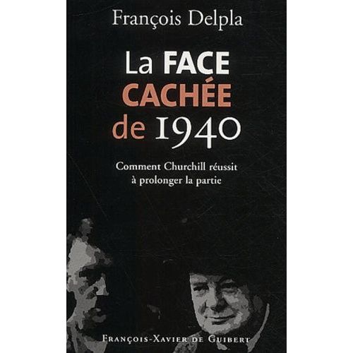 La Face Cachée De 1940 - Comment Churchill Réussit À Prolonger La Partie