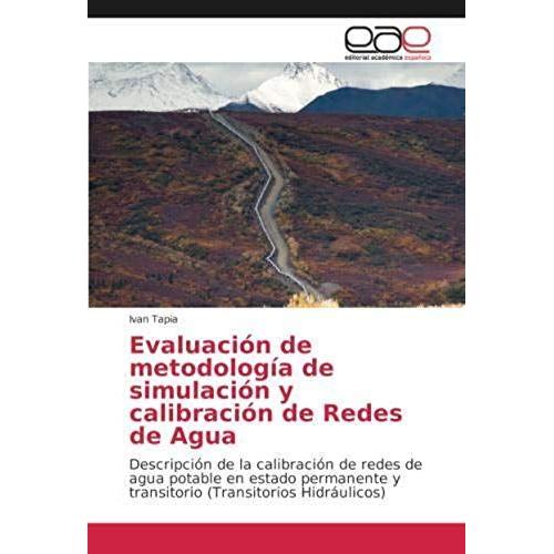 Evaluación De Metodología De Simulación Y Calibración De Redes De Agua