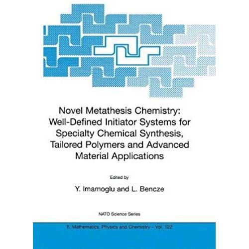 Novel Metathesis Chemistry: Well-Defined Initiator Systems For Specialty Chemical Synthesis, Tailored Polymers And Advanced Material Applications
