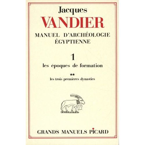 Manuel D'archéologie Égyptienne - Volume 1, Les Époques De Formation Tome 2, Les Trois Premières Dynasties