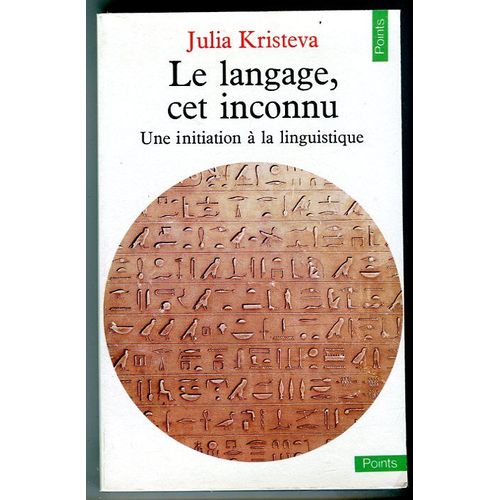 Le Langage, Cet Inconnu - Une Initiation A La Linguistique