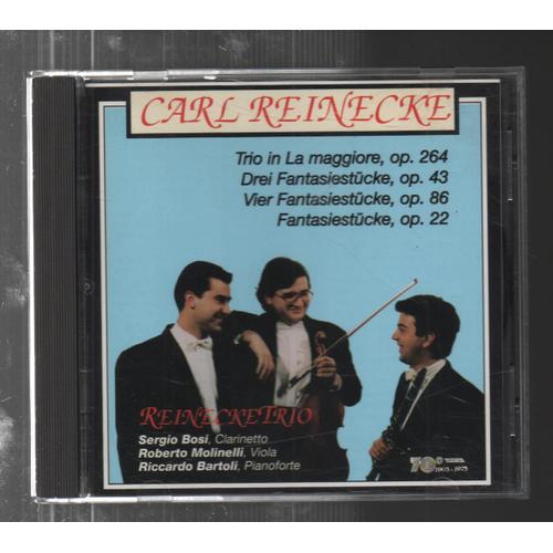 Carl Reinecke : Trio In La Maggiore Op 264- Drei Fantasiestücke Op 43- Vier Fantasiestücke Op 86- Fantasiestücke Op 22