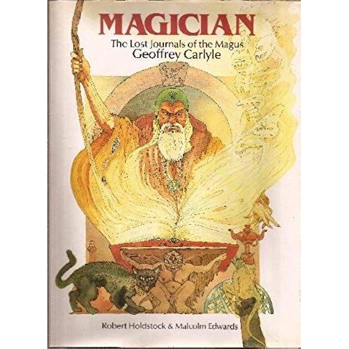 Magician: The Lost Journals Of The Magus, Geoffrey Carlyle