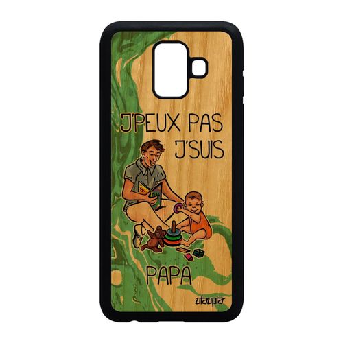 Coque Bois Pour Samsung Galaxy A6 2018 Silicone J'peux Pas J'suis Papa Humour Bebe Famille Texte Drole Je Vert Père Dessin Housse De