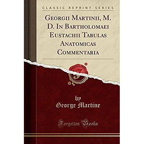 Martine, G: Georgii Martinii, M. D. In Bartholomaei Eustachi