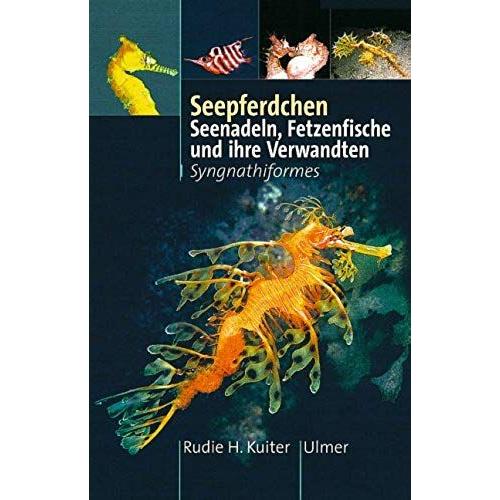 Seepferdchen: Seenadeln, Fetzenfische Und Ihre Verwandten. Syngnathiformes