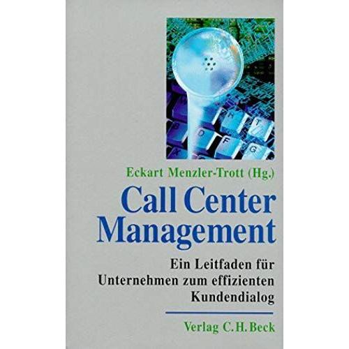 Call Center Management. Ein Leitfaden Zum Effizienten Kundendialog.