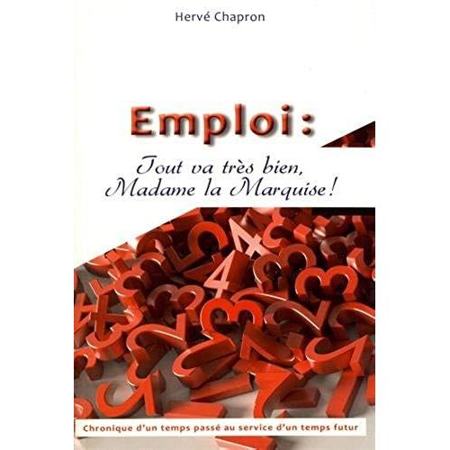 Emploi : Tout Va Très Bien Madame La Marquise ! - Chronique D'un Temps Passé Au Service D'un Temps Futur