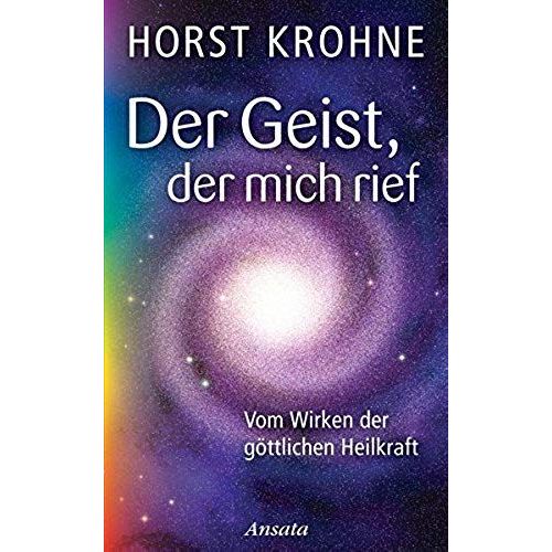 Der Geist, Der Mich Rief: Vom Wirken Der Göttlichen Heilkraft