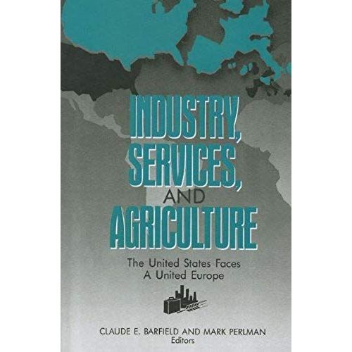 Industry, Services, And Agriculture: The United States Faces A United Europe