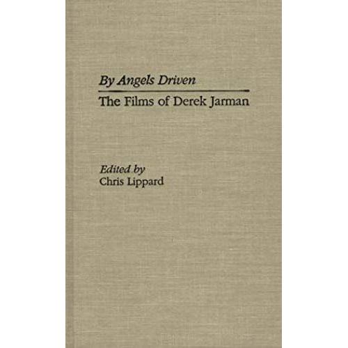 By Angels Driven: The Films Of Derek Jarman