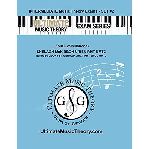 Intermediate Music Theory Exams Set #2 - Ultimate Music Theory Exam Series: Preparatory, Basic, Intermediate & Advanced Exams Set #1 & Set #2 - Four Exams In Set Plus All Theory Requirements!