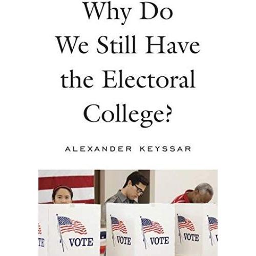 Why Do We Still Have The Electoral College?