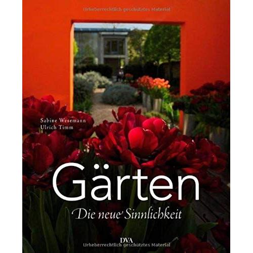 Gärten -: Die Neue Sinnlichkeit
