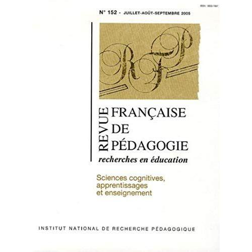 Revue Française De Pédagogie N° 152 Juillet-Août- - Sciences Cognitives, Apprentissages Et Enseignement