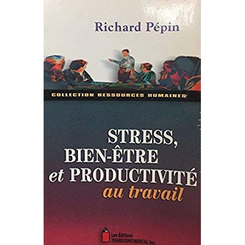 Stress, Bien-Être Et Productivité Au Travail