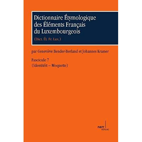 Dictionnaire Étymologique Des Élements Francais Du Luxembourgeois (Dict. Ét. Fr. Lux.). Fascicules 1-10 / Dictionnaire Étymologique Des Éléments Français Du Luxembourgeois