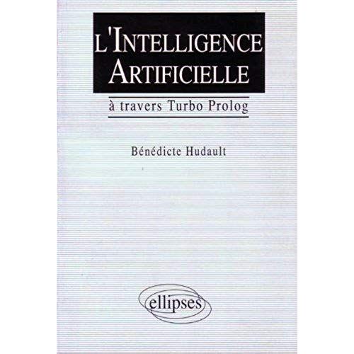 L'intelligence Artificielle - À Travers Turbo Prolog