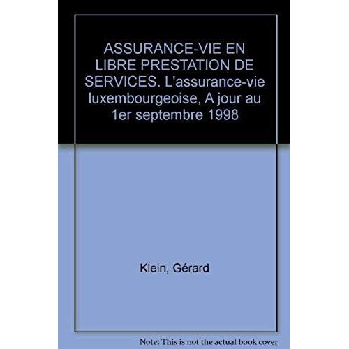 Assurance-Vie En Libre Prestation De Services. L'assurance-Vie Luxembourgeoise, A Jour Au 1er Septembre 1998