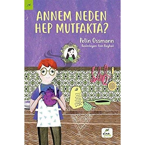 Annem Neden Hep Mutfakta