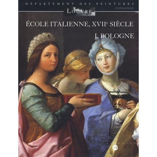 Ecole Italienne, Xviie Siècle - Tome 1, Bologne