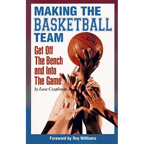 Making The Basketball Team: Get Off The Bench And Into The Game