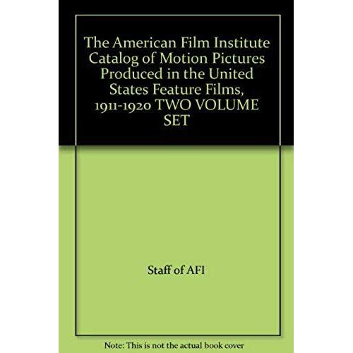 The American Film Institute Catalog Of Motion Pictures Produced In The United States: Feature Films, 1911-1920