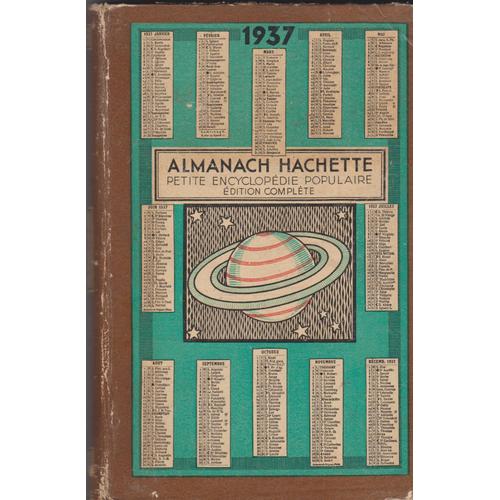 Almanach Hachette 1937 : Petite Encyclopédie Populaire De La Vie Pratique. Édition Complète