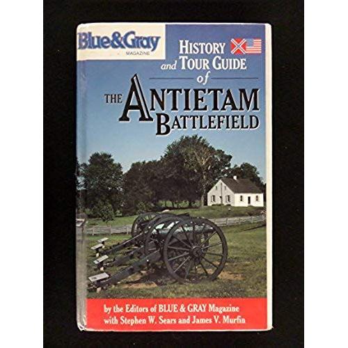 Blue & Gray Magazine's History And Tour Guide Of The Antietam Battlefield