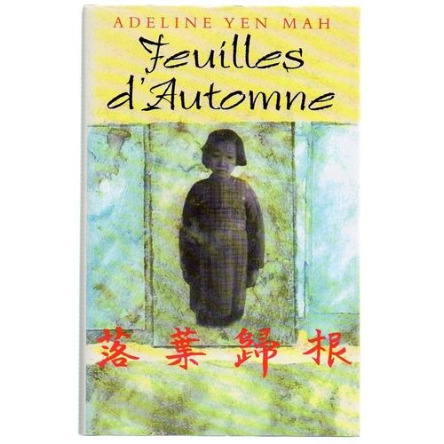 Adeline Yen Mah: " Feuilles D'automne " -- Éditions France Loisirs - 01/04/2002 - I.S.B.N: 9782744151866