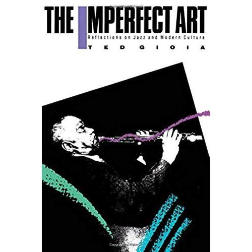The Imperfect Art: Reflections On Jazz And Modern Culture (Portable Stanford Book Series)