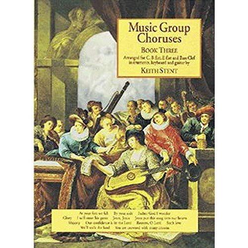 Music Group Choruses: Arranged For C, B Flat, E Flat And Bass Clef Instruments, Keyboard And Guitar Bk. 3