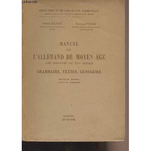 Manuel De L Allemand Du Moyen Age Des Origines Au Xive Siècle - Grammaire, Textes, Glossaire - Bibliothèque De Philosophie Germanique N°1