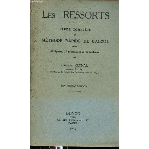 Les Ressorts - Etude Complète Et Méthode Rapide De Calcul Avec 62 Figures 18 Graphiques Et 12 Tableaux - 4e Édition.