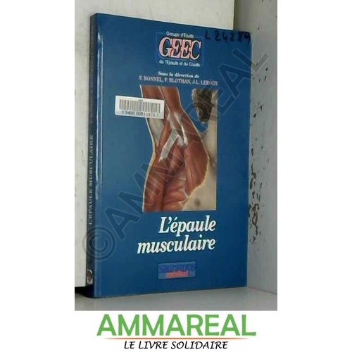 L'épaule Musculaire : Biomécanique, Radiologie, Rééducation, Isocinétisme, Chirurgie