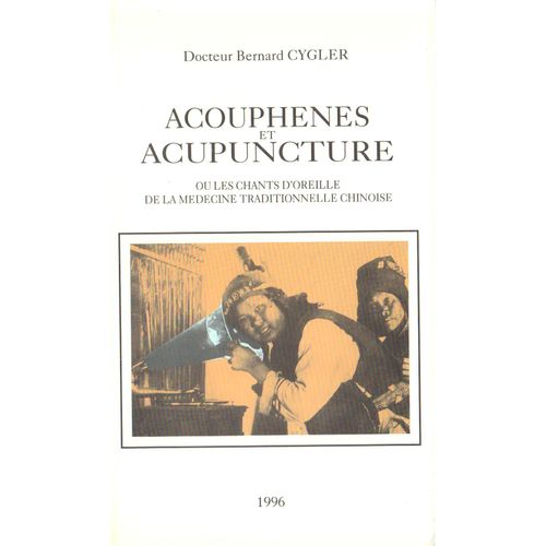 Acouphènes Et Acupuncture Ou Les Chants D'oreille De La Médecine Traditionnelle Chinoise