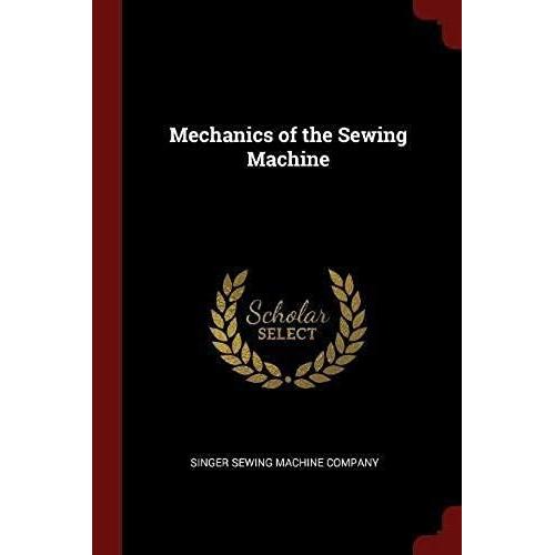 Mechanics Of The Sewing Machine