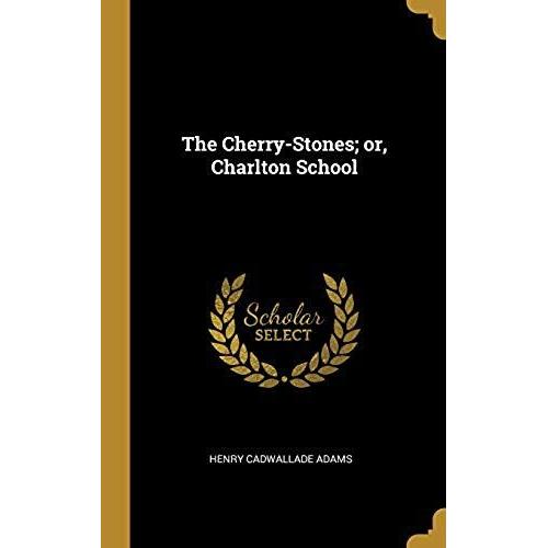 The Cherry-Stones; Or, Charlton School