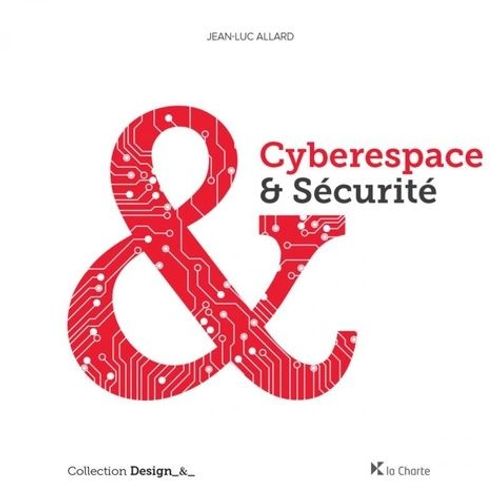 Cyberespace & Sécurité - Les Principes De Défense Appliqués Au Cyberespace