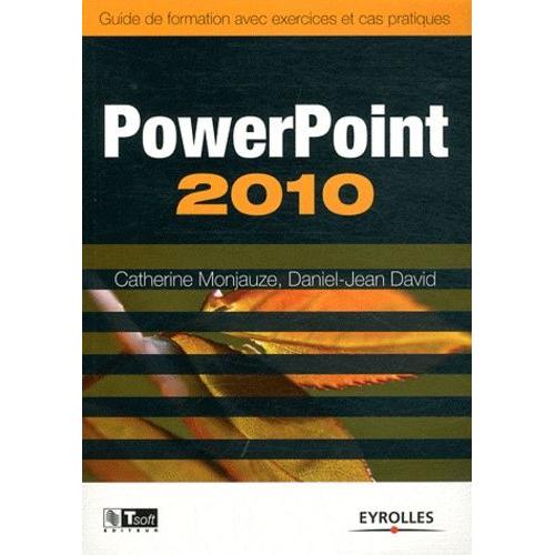 Powerpoint 2010 - Guide De Formation Avec Exercices Et Cas Pratiques