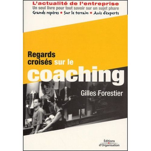 Ce Que Coaching Veut Dire: Comprendre. Comment Faire. Prendre Du Recul