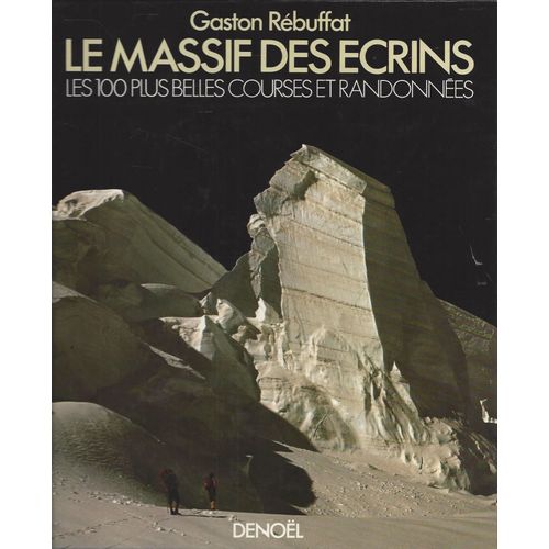 Le Massif Des Ecrins - Les 100 Plus Belles Courses Et Randonnées